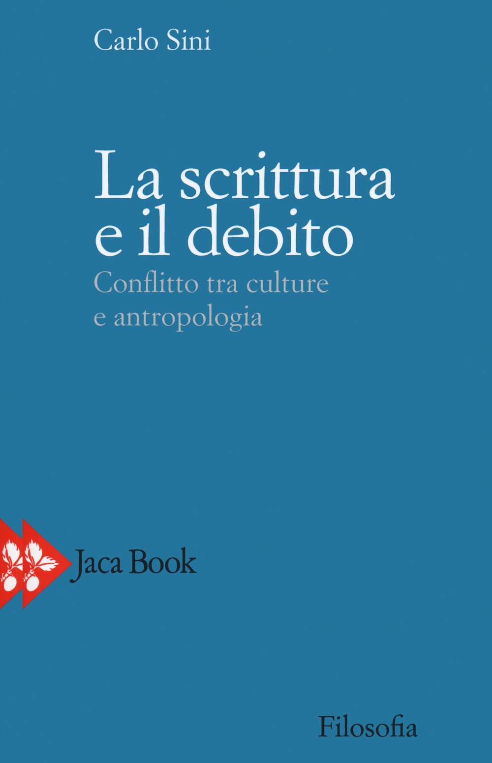 Libro scrittura e il debito. Conflitto tra culture e antropologia di Carlo Sini - ean 9788816416154 - Jaca Book