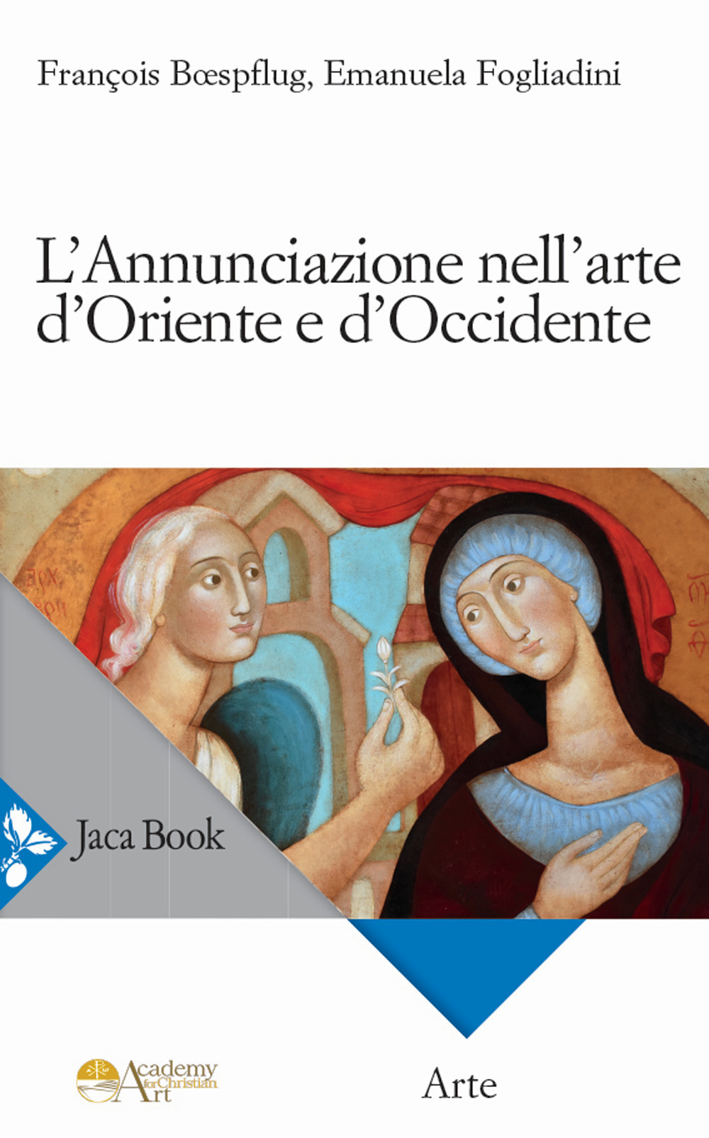 Libro Annunciazione nell’arte d’Oriente e d’Occidente di Emanuela Fogliadini; François Boefsplug - ean 9788816416185 - Jaca Book