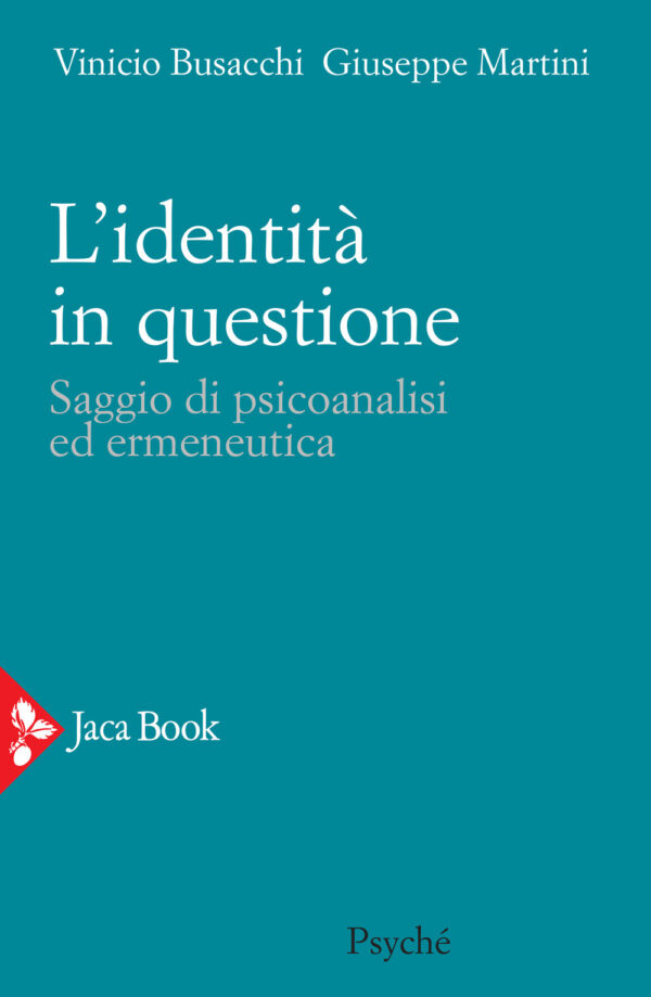 Libro identità in questione. Saggio di psicoanalisi ed ermeneutica di Vinicio Busacchi; Giuseppe Martini - ean 9788816416239 - Jaca Book
