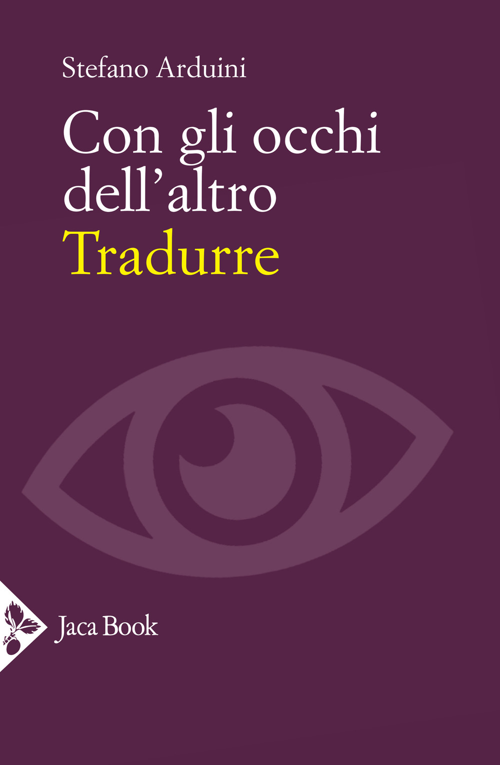 Libro Con gli occhi dell’altro. Tradurre di Stefano Arduini - ean 9788816416321 - Jaca Book