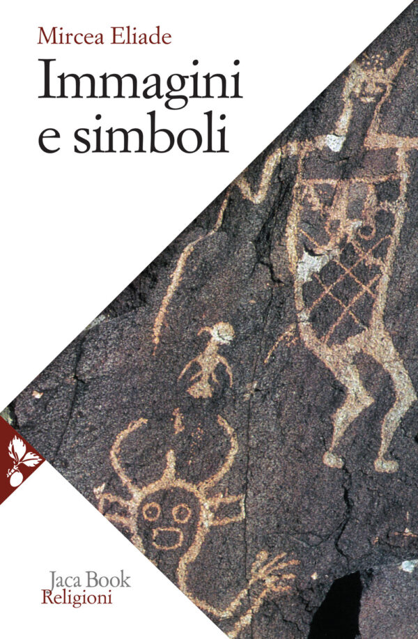 Libro Immagini e simboli. Saggi sul simbolismo magico-religioso di Mircea Eliade - ean 9788816416383 - Jaca Book