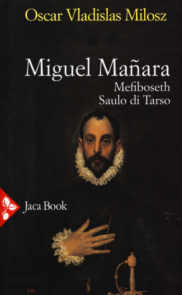 Libro Miguel Manara: Mefiboseth-Saulo di Tarso-Teatro di Oscar Vladislas Milosz - ean 9788816416581 - Jaca Book