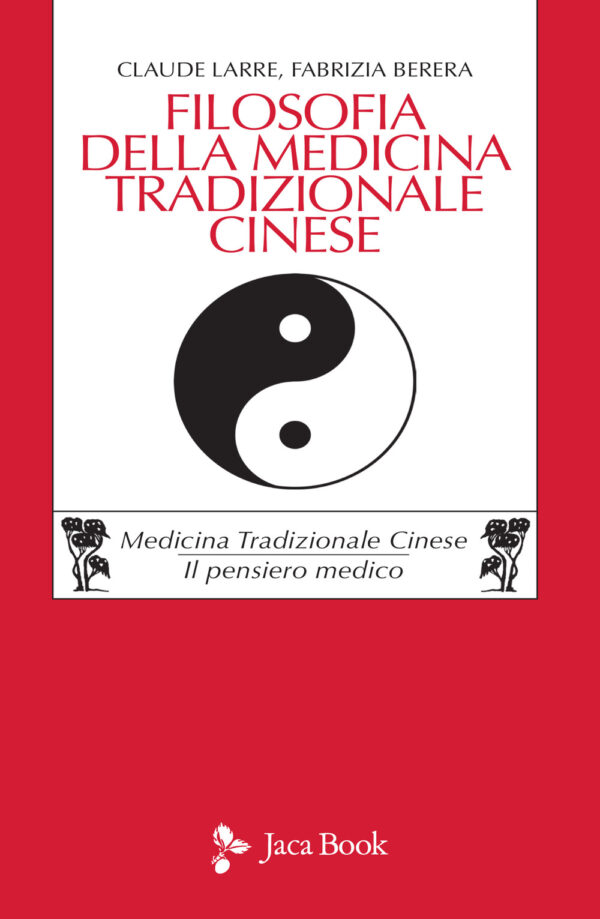 Libro Filosofia della medicina tradizionale cinese di Claude Larre; Fabrizia Berera - ean 9788816416628 - Jaca Book