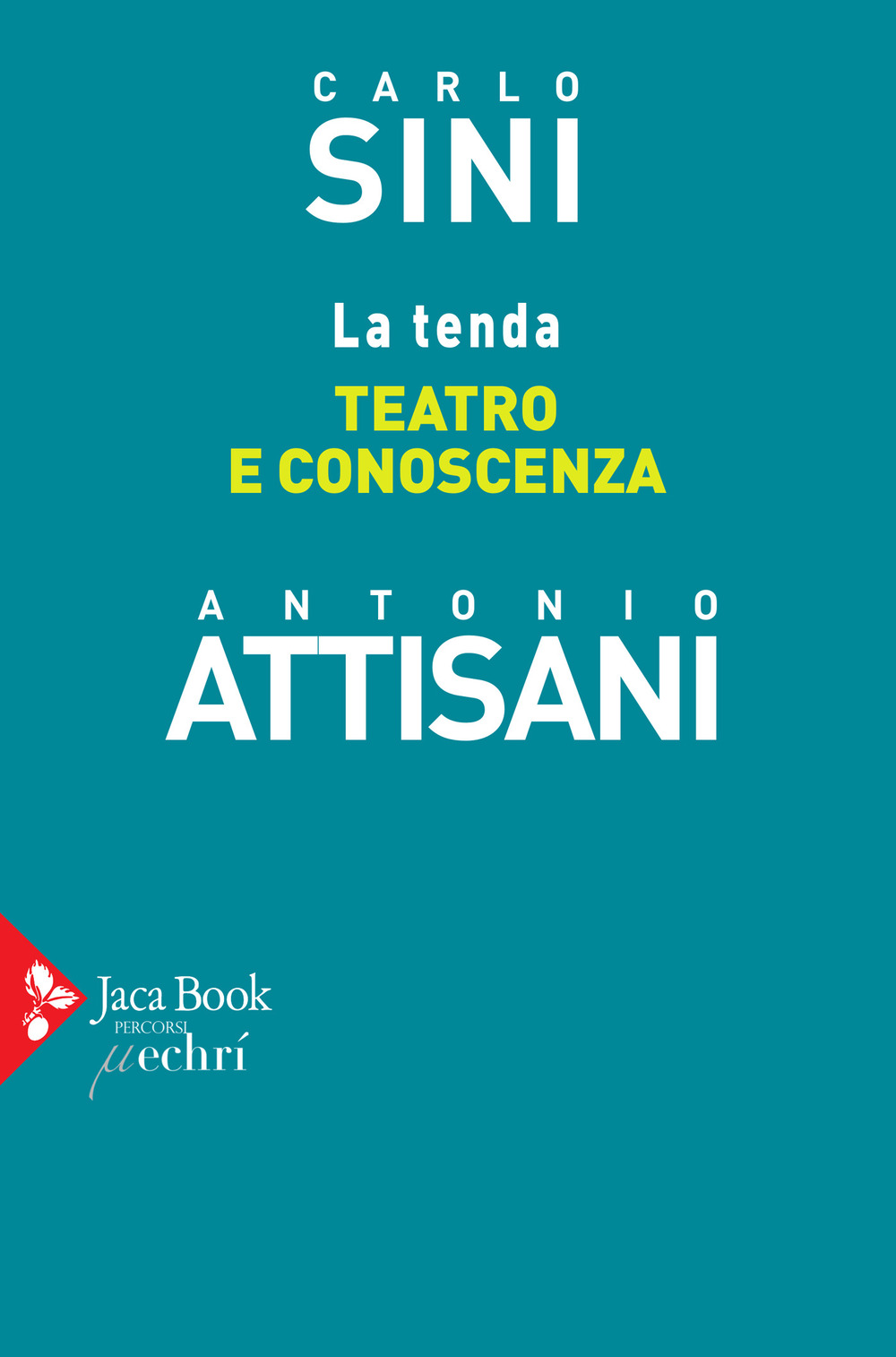 Libro tenda. Teatro e conoscenza di Carlo Sini; Antonio Attisani - ean 9788816416697 - Jaca Book
