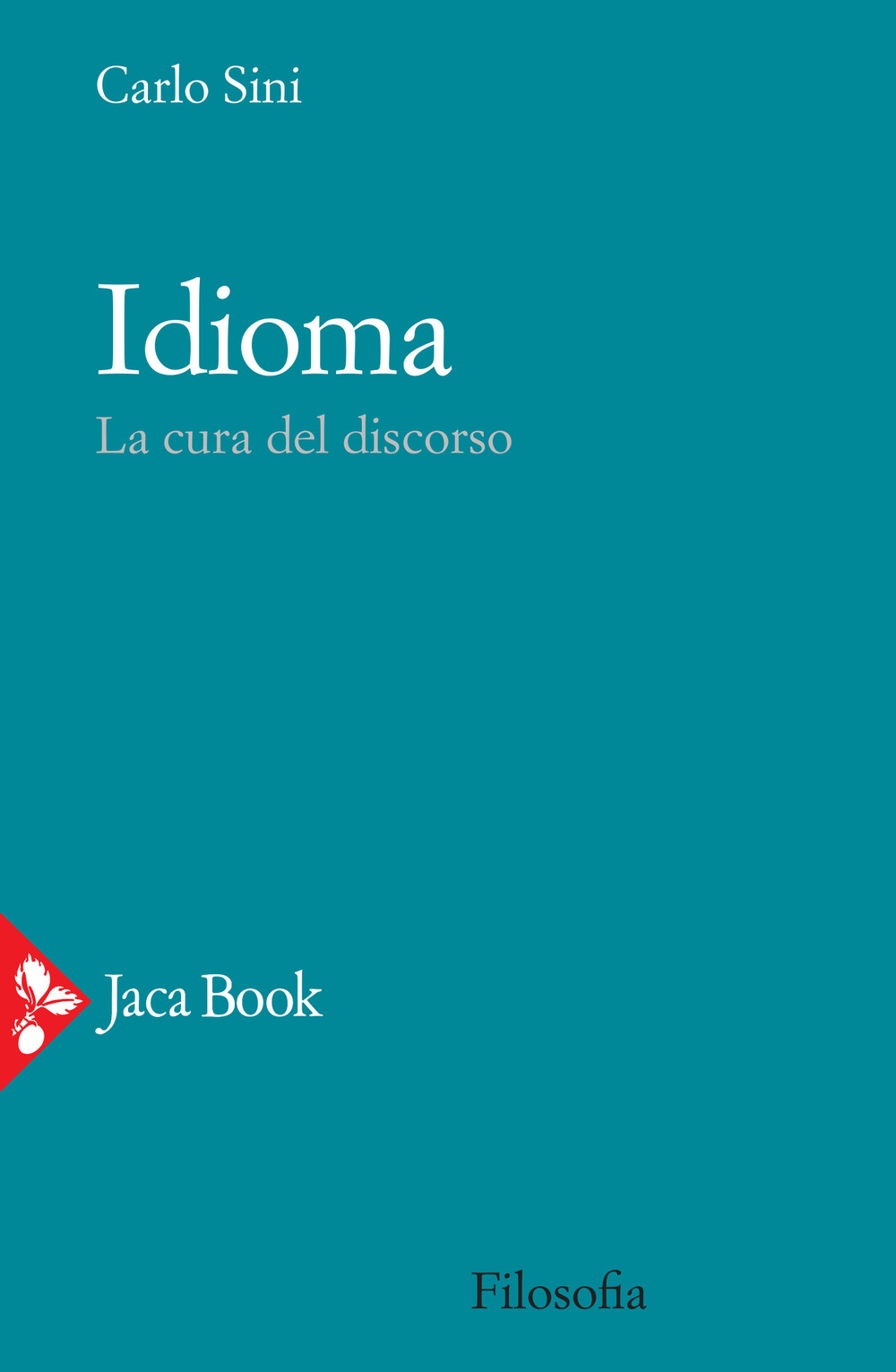 Libro Idioma. La cura del discorso di Carlo Sini - ean 9788816416802 - Jaca Book