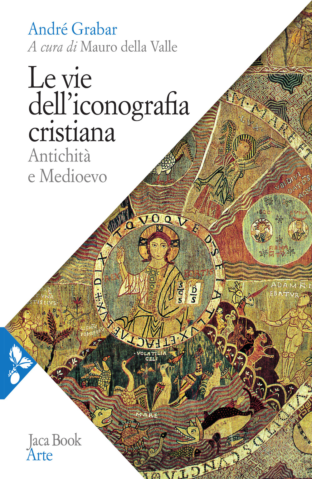 Libro vie dell'iconografia cristiana. Antichità e Medioevo di André Grabar - ean 9788816416888 - Jaca Book
