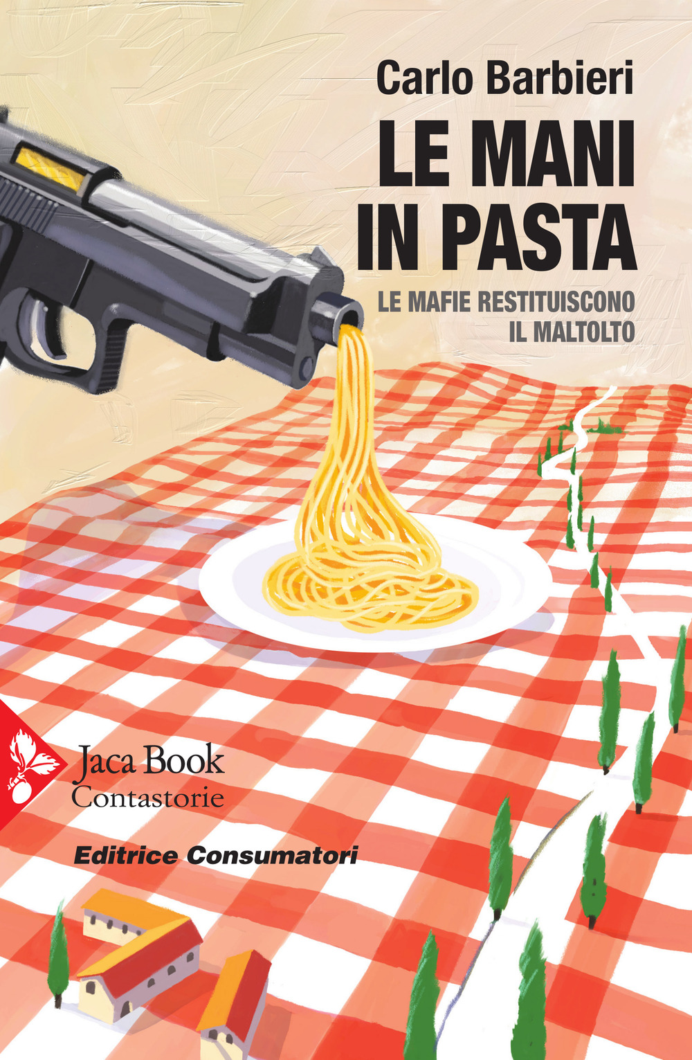Libro mani in pasta. Le mafie restituiscono il maltolto di Carlo Barbieri - ean 9788816416901 - Jaca Book