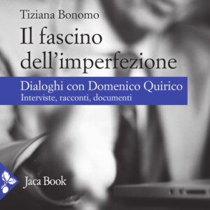 Libro fascino dell'imperfezione. Dialoghi con Domenico Quirico. Interviste