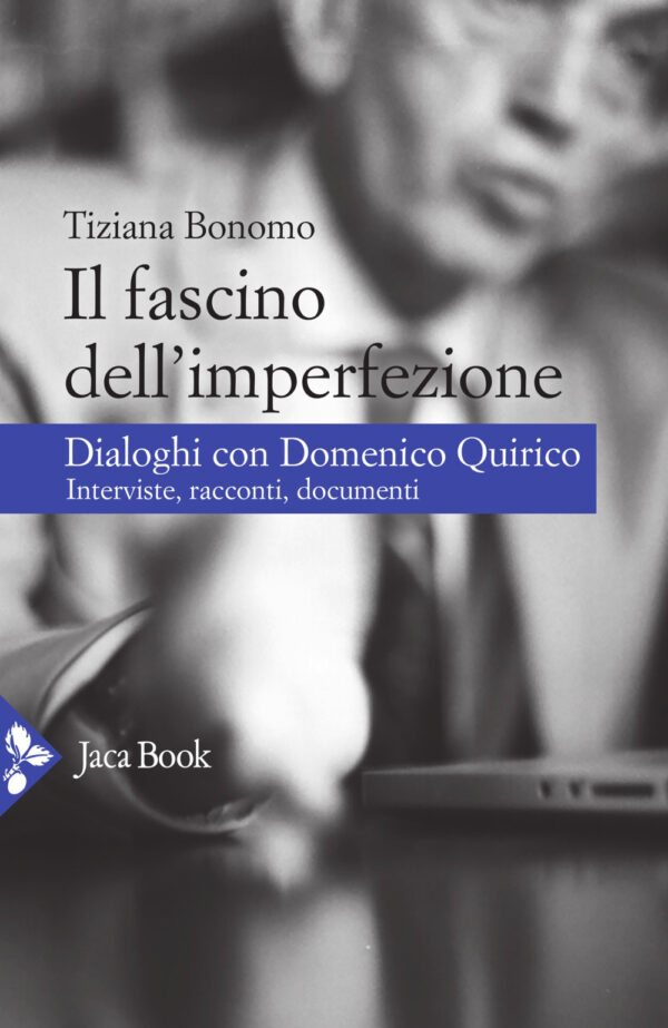 Libro fascino dell'imperfezione. Dialoghi con Domenico Quirico. Interviste