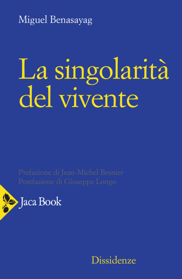 Libro singolarità del vivente di Miguel Benasayag - ean 9788816417045 - Jaca Book