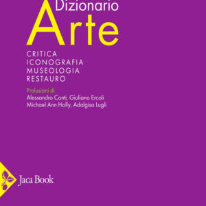 Libro Dizionario arte. Critica. Iconografia. Museologia. Restauro di  - ean 9788816417069 - Jaca Book