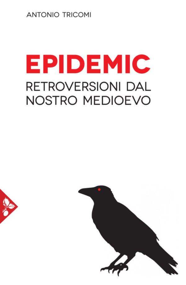 Libro Epidemic. Retroversioni dal nostro medioevo di Antonio Tricomi - ean 9788816417113 - Jaca Book