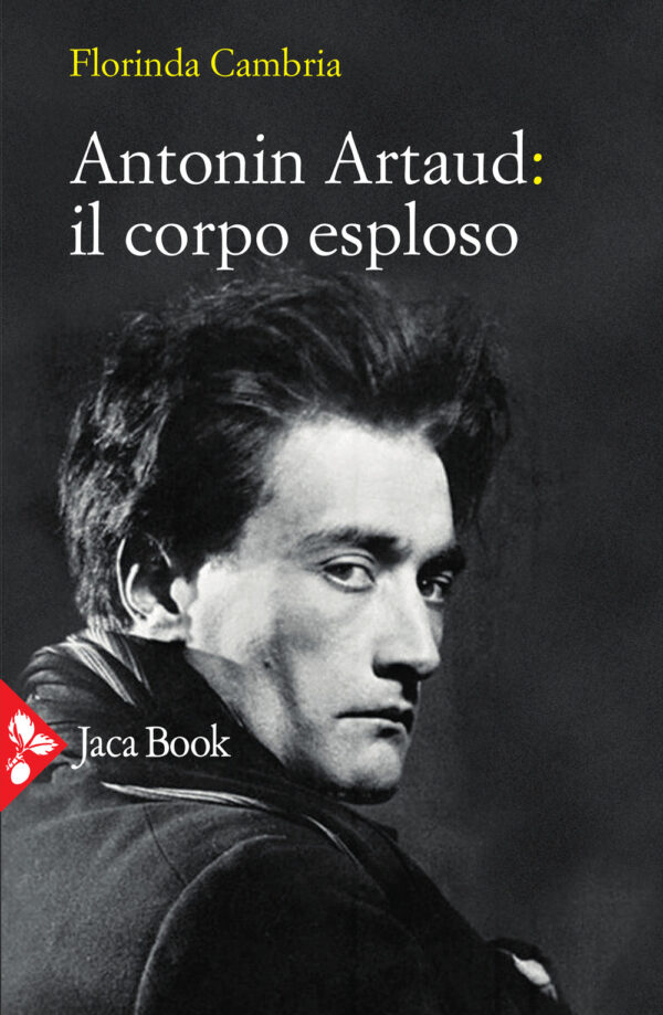 Libro Antonin Artaud: il corpo esploso di Florinda Cambria - ean 9788816417144 - Jaca Book