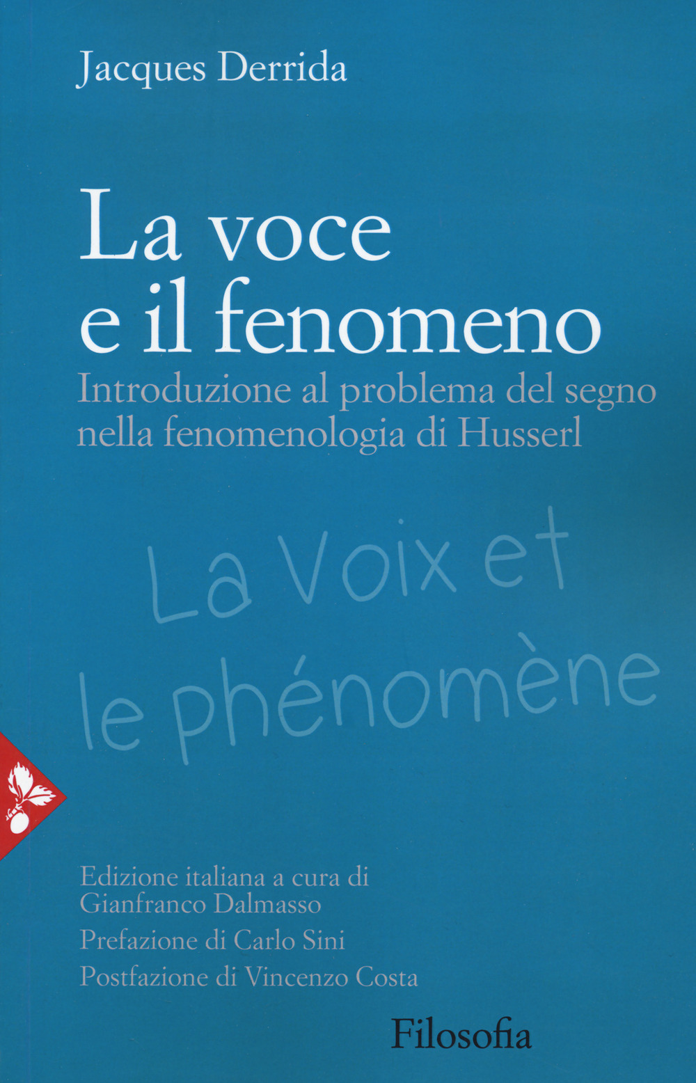 Libro voce e il fenomeno. Introduzione al problema del segno nella fenomenologia di Husserl di Jacques Derrida - ean 9788816417267 - Jaca Book