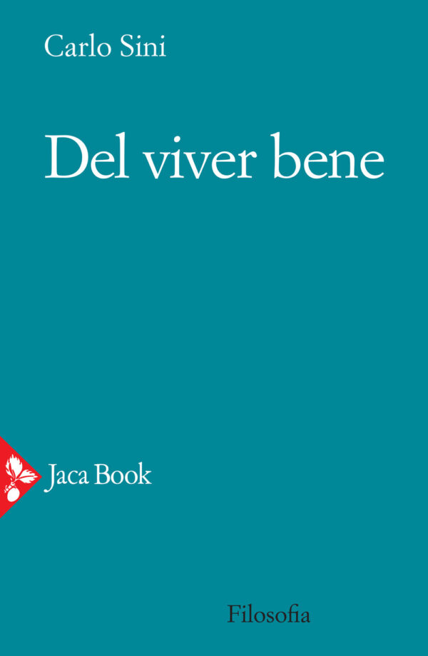 Libro Del viver bene di Carlo Sini - ean 9788816417328 - Jaca Book