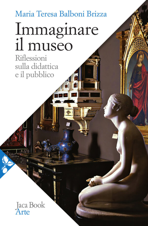 Libro Immaginare il museo. Riflessioni sulla didattica e il pubblico di Maria Teresa Balboni Brizza - ean 9788816417342 - Jaca Book