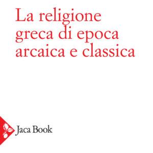 Libro religione greca di epoca arcaica e classica di Walter Burkert - ean 9788816417373 - Jaca Book