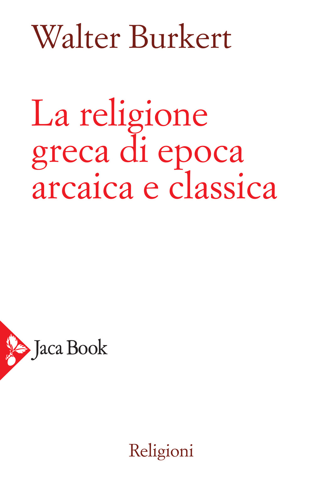 Libro religione greca di epoca arcaica e classica di Walter Burkert - ean 9788816417373 - Jaca Book