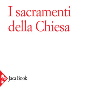 Libro sacramenti della Chiesa di Benedetto Testa - ean 9788816417434 - Jaca Book