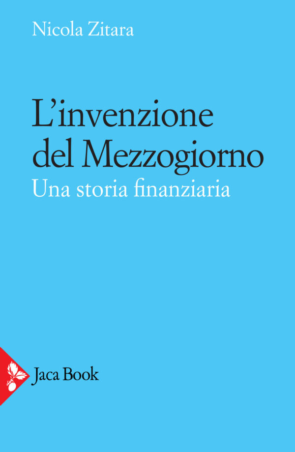 Libro invenzione del Mezzogiorno. Una storia finanziaria di Nicola Zitara - ean 9788816417441 - Jaca Book