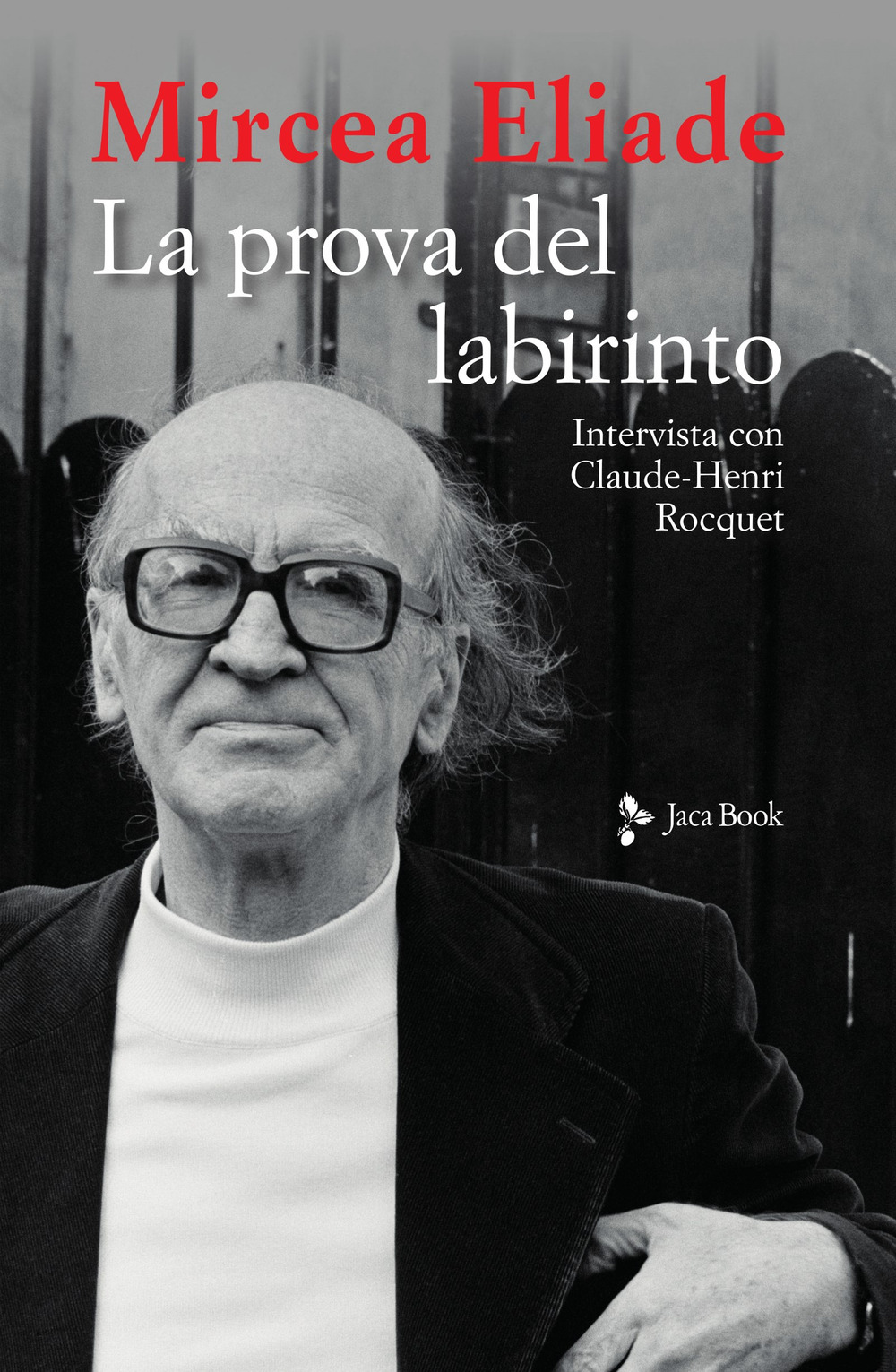 Libro prova del labirinto. Intervista con Claude-Henri Rocquet di Mircea Eliade - ean 9788816417502 - Jaca Book