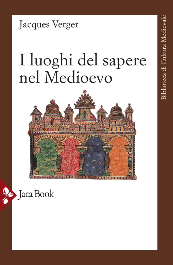 Libro luoghi del sapere nel Medioevo. Maestri e allievi nel Medioevo di Jacques Verger - ean 9788816417564 - Jaca Book