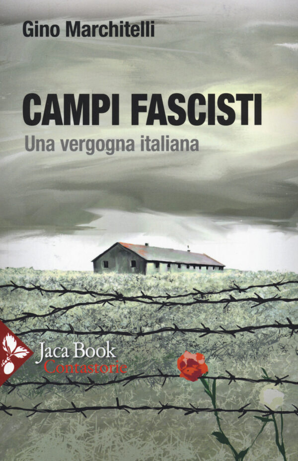 Libro Campi fascisti. Una vergogna italiana di Gino Marchitelli - ean 9788816417656 - Jaca Book