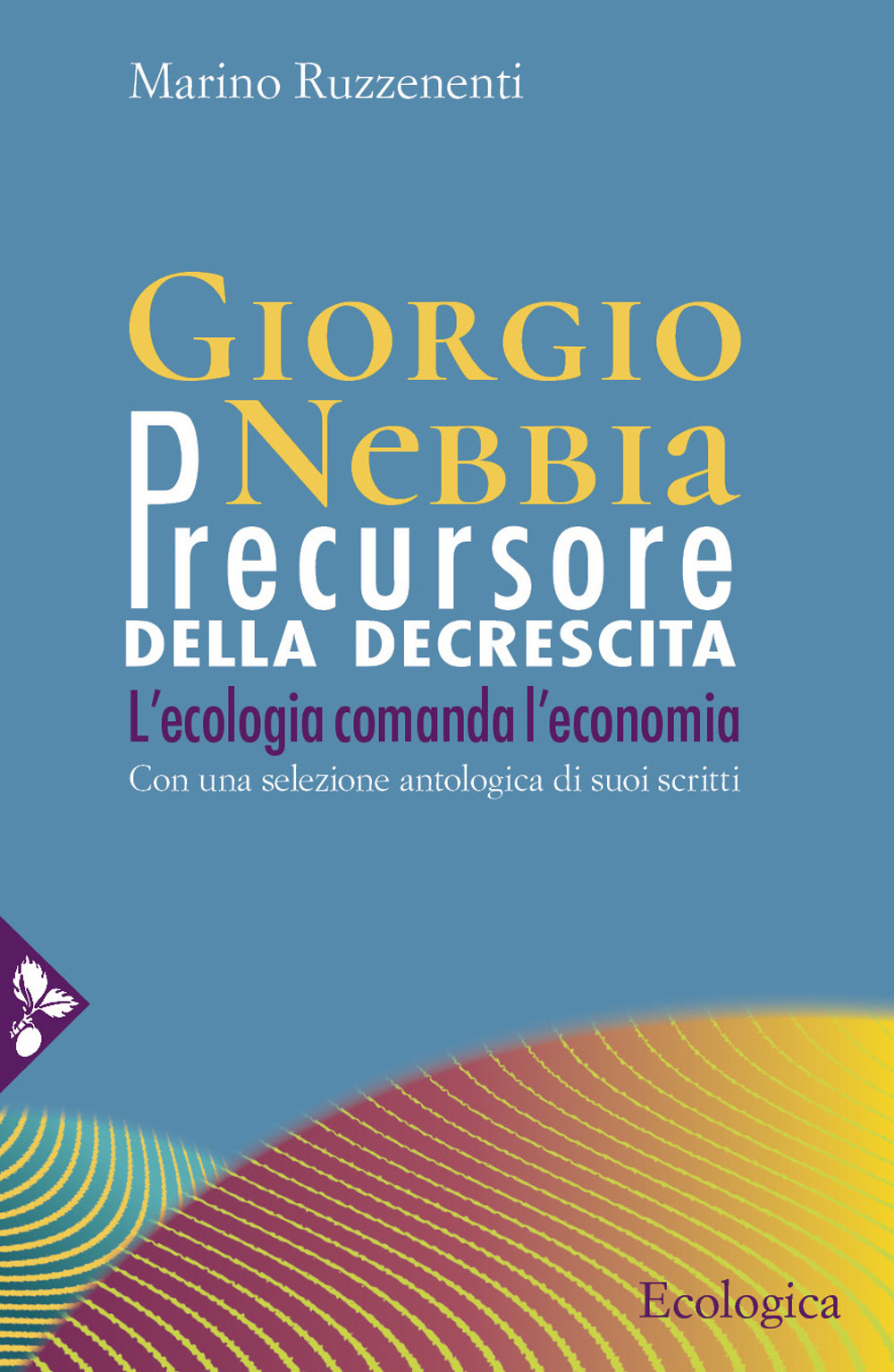 Libro Giorgio Nebbia. Precursore della decrescita. L'ecologia comanda l'economia di Giorgio Nebbia; Marino Ruzzenenti - ean 9788816417700 - Jaca Book