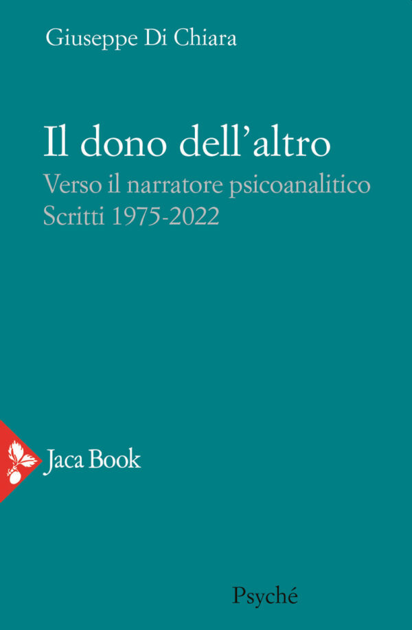 Libro dono dell'altro. Verso il narratore psicoanalitico. Scritti 1975-2022 di Giuseppe Di Chiara - ean 9788816417830 - Jaca Book