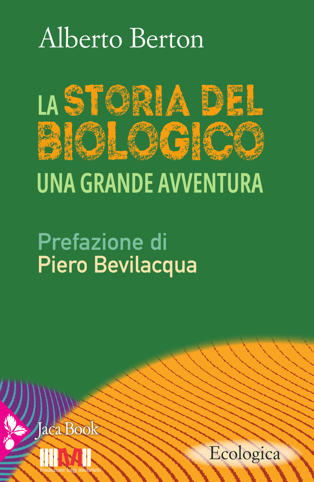 Libro storia del biologico di Alberto Berton; Piero Bevilacqua - ean 9788816418219 - Jaca Book