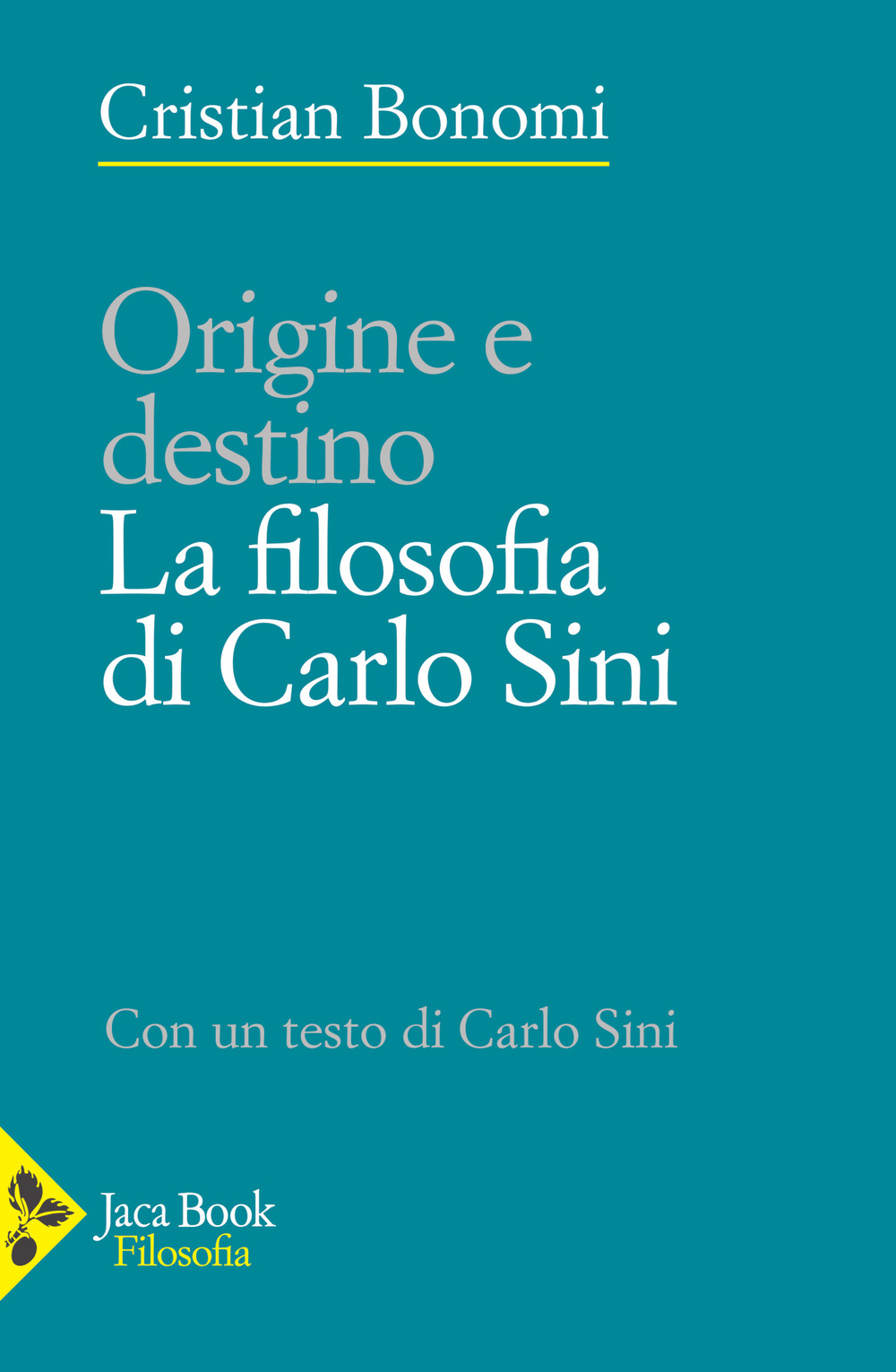 Libro Origine e destino. La filosofia di Carlo Sini di Cristian Bonomi; Carlo Sini - ean 9788816418226 - Jaca Book