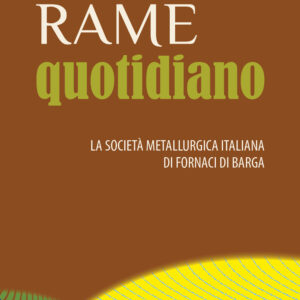 Libro Rame quotidiano. La società metallurgica italiana di Fornaci di Barga di Giulia Malavasi - ean 9788816418257 - Jaca Book