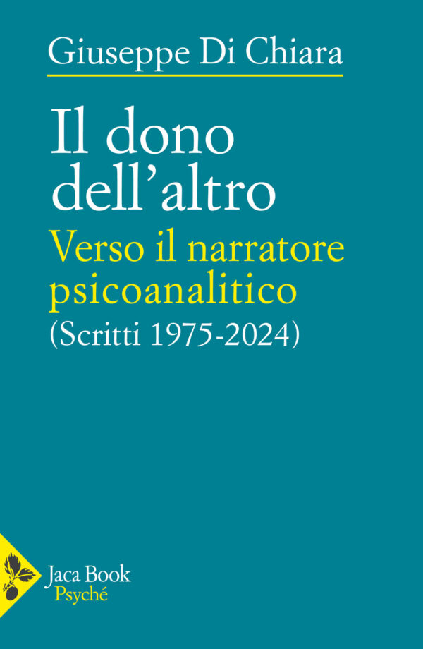Libro dono dell'altro. Verso il narratore psicoanalitico. Scritti 1975-2024 di Giuseppe Di Chiara - ean 9788816418271 - Jaca Book