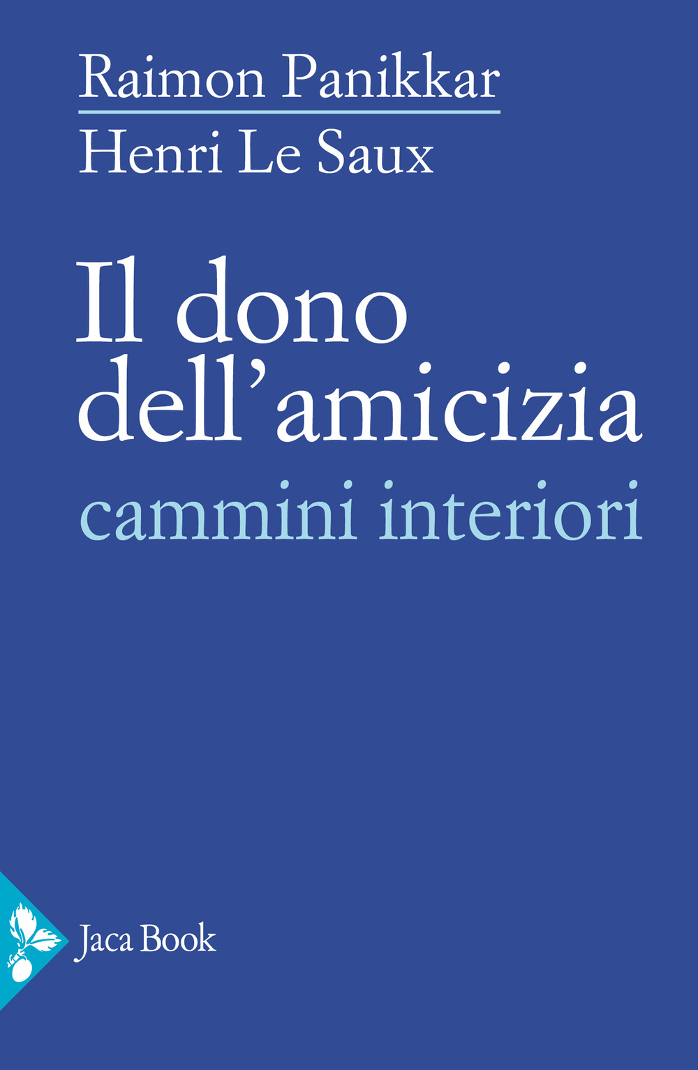 Libro dono dell'amicizia. Cammini interiori di Raimon Panikkar; Henri Le Saux - ean 9788816418325 - Jaca Book