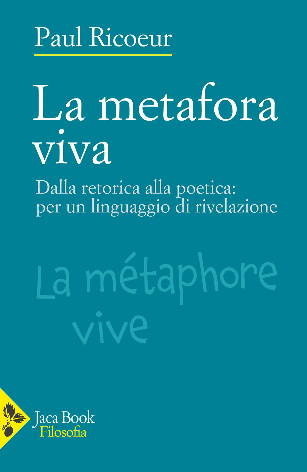 Libro metafora viva. Dalla retorica alla poetica: per un linguaggio di rivelazione di Paul Ricoeur - ean 9788816418332 - Jaca Book