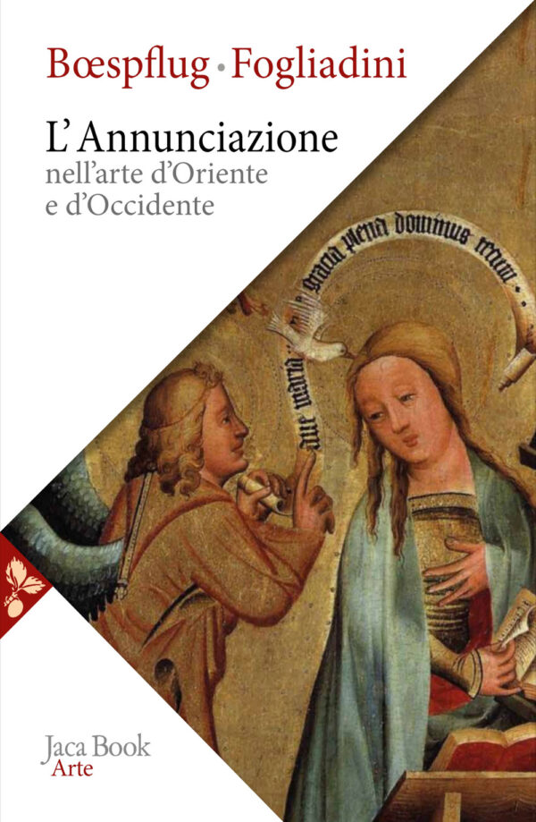 Libro annunciazione nell'arte d'Oriente e d'Occidente di François Bœspflug; Emanuela Fogliadini - ean 9788816418400 - Jaca Book