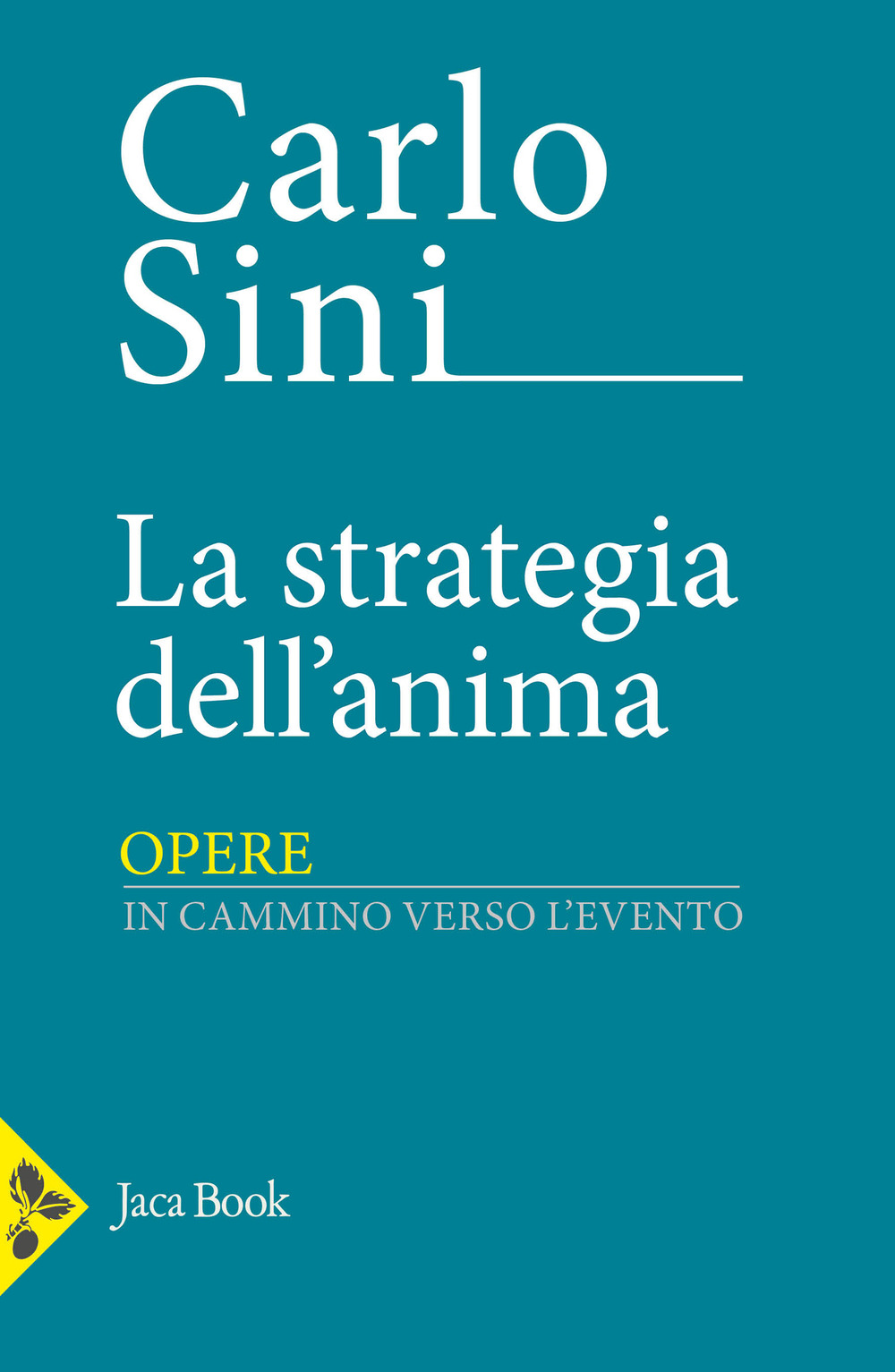 Libro strategia dell'anima. In cammino verso l'evento di Carlo Sini - ean 9788816418479 - Jaca Book