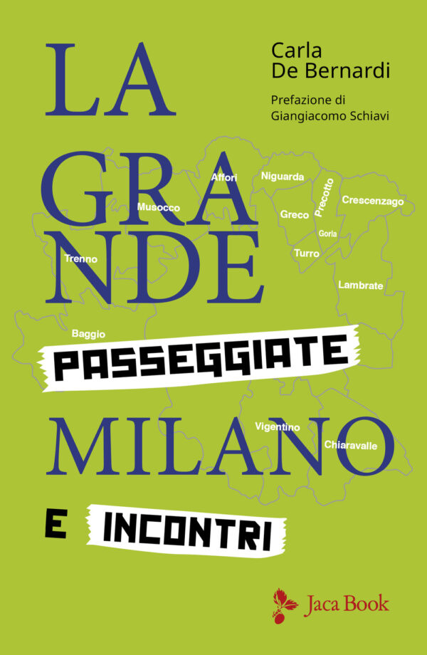 Libro grande Milano. Passeggiate e incontri di Carla De Bernardi - ean 9788816418608 - Jaca Book