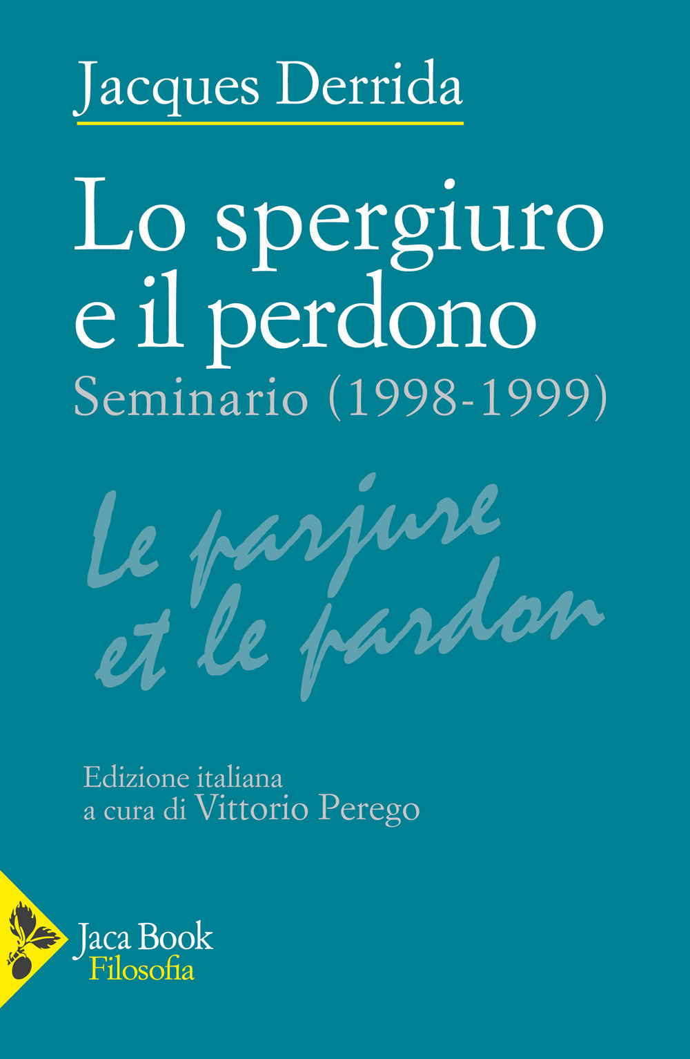 Libro spergiuro e il perdono. (Seminario 1998-1999) di Jacques Derrida - ean 9788816418639 - Jaca Book
