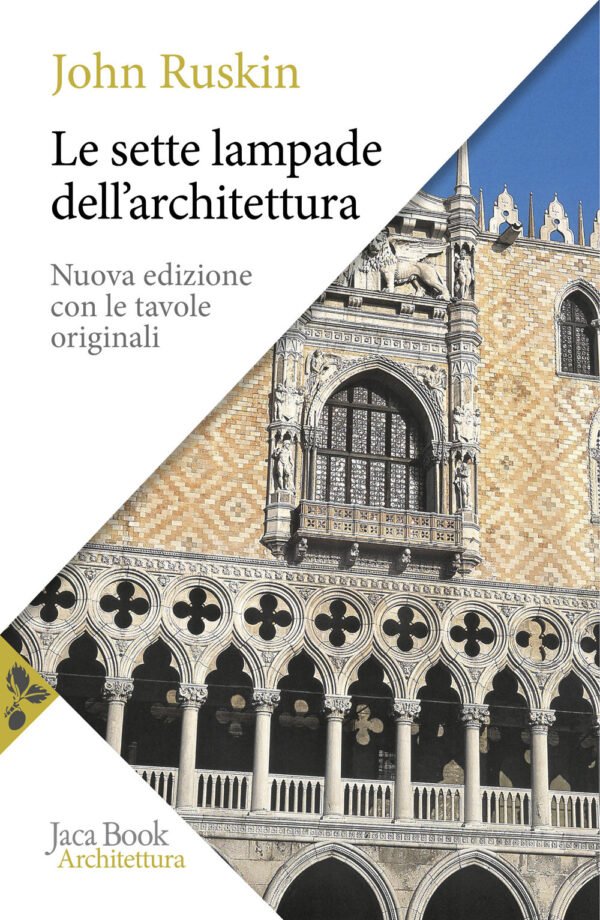 Libro sette lampade dell'architettura di John Ruskin - ean 9788816418851 - Jaca Book