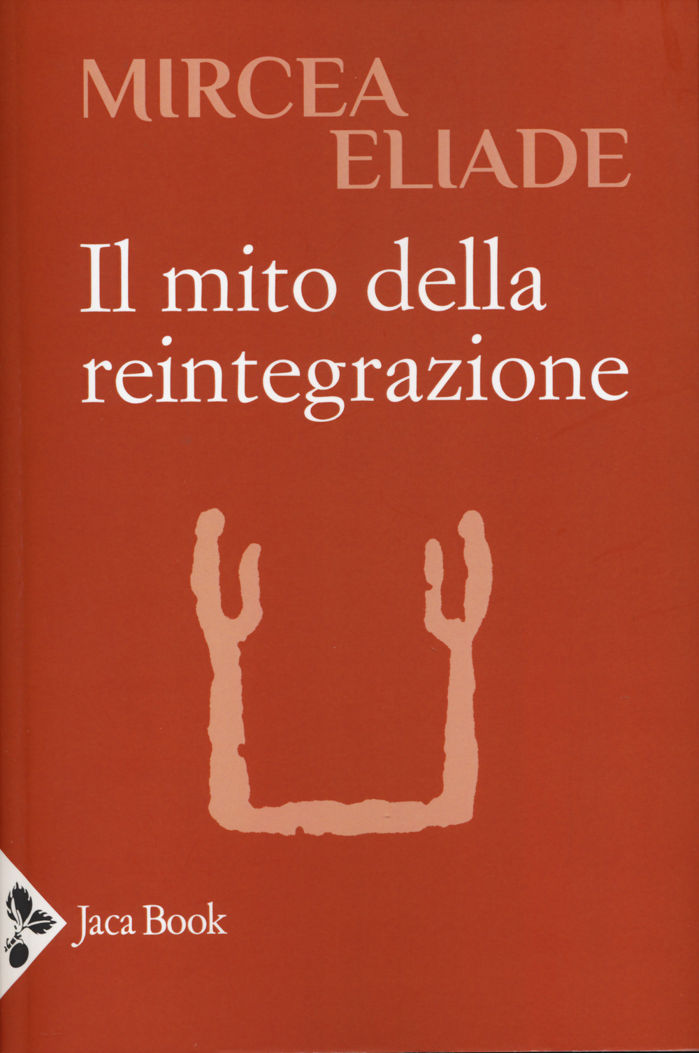 Libro mito della reintegrazione di Mircea Eliade - ean 9788816418882 - Jaca Book