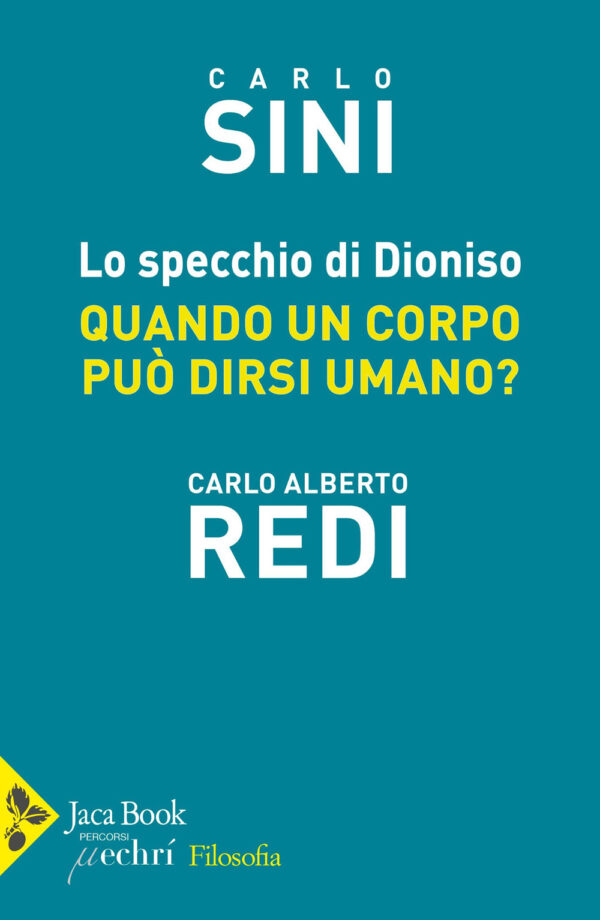 Libro specchio di Dioniso. Quando un corpo può dirsi umano di Carlo Sini; Carlo Alberto Redi - ean 9788816418936 - Jaca Book