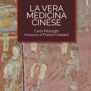 Libro vera medicina cinese di Carlo Moiraghi - ean 9788816418950 - Jaca Book