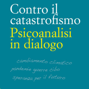 Libro Contro il catastrofismo. Psicoanalisi in dialogo di Gohar Homayounpour; Ronny Jaffé; Alfredo Lombardozzi; Orazio Attanasio; Luca Caldironi; Christine Franckx; Attilio Giacosa; Mark Halle; Cosimo Schinaia; Mauro Van Aken - ean 9788816419018 - Jaca Book