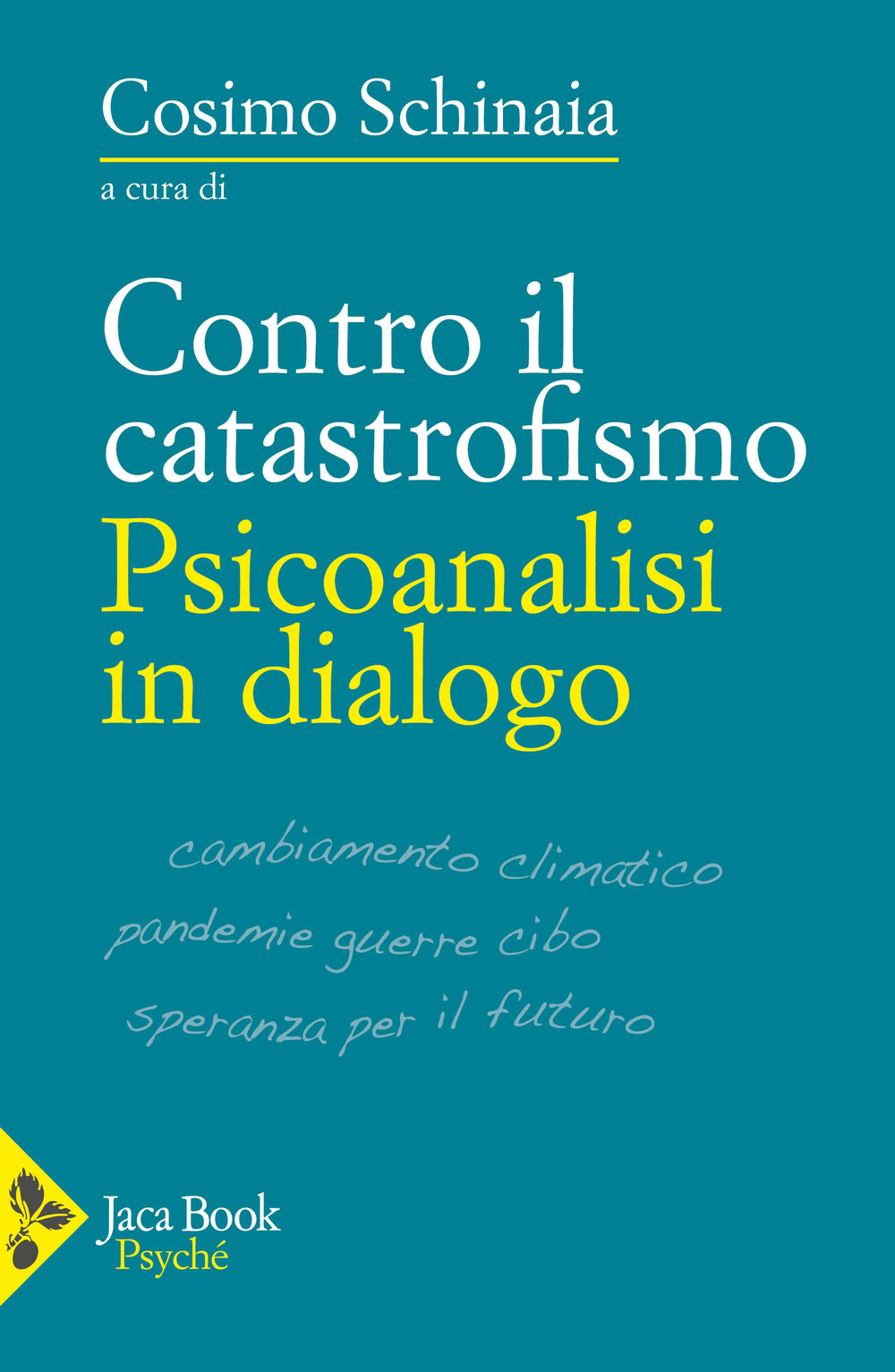 Libro Contro il catastrofismo. Psicoanalisi in dialogo di Gohar Homayounpour; Ronny Jaffé; Alfredo Lombardozzi; Orazio Attanasio; Luca Caldironi; Christine Franckx; Attilio Giacosa; Mark Halle; Cosimo Schinaia; Mauro Van Aken - ean 9788816419018 - Jaca Book