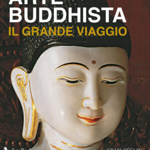 Libro Arte buddhista. Il grande viaggio di Gilles Béguin - ean 9788816419063 - Jaca Book