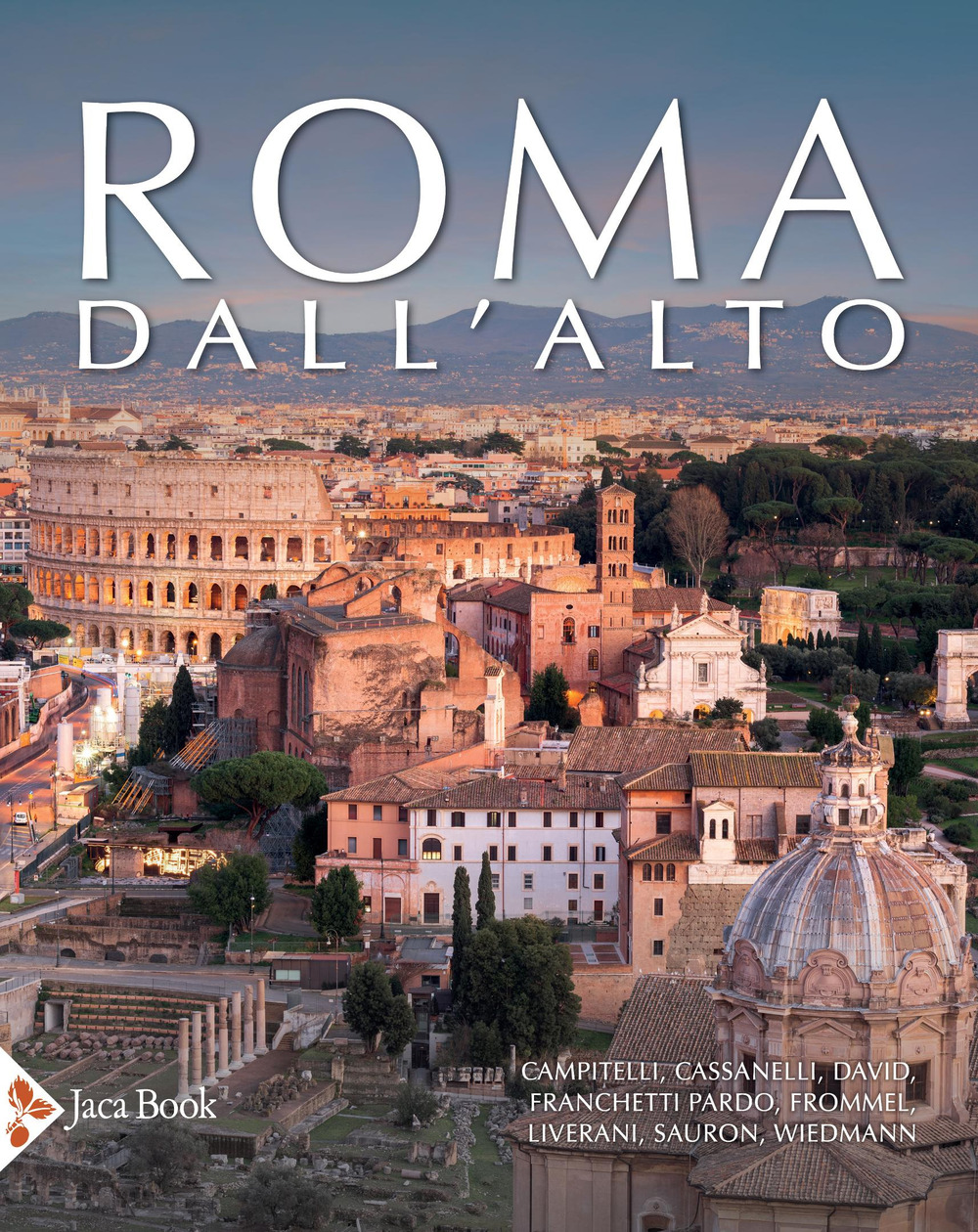 Libro Roma dall'alto. Forme della città nella storia di Alberta Campitelli; Roberto Cassanelli; Massimiliano David; Vittorio Franchetti Pardo; Christoph Luitpold Frommel; Paolo Liverani; Gilles Sauron; Gehrard Wiedmann - ean 9788816419087 - Jaca Book