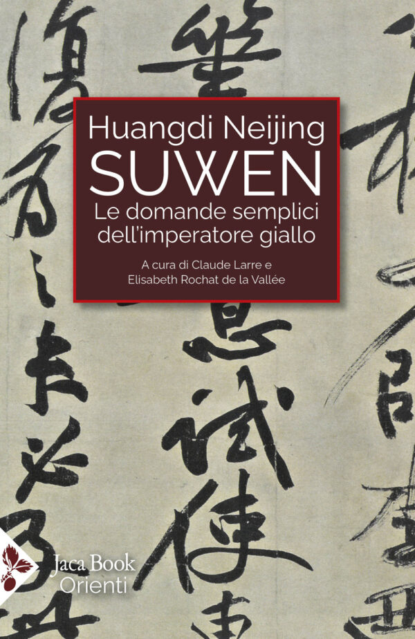 Libro Huangdi Neijing Suwen. Le domande semplici dell'imperatore giallo di  - ean 9788816419100 - Jaca Book