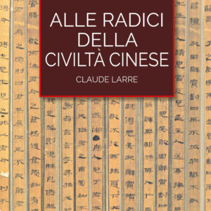 Libro Alle radici della civiltà cinese di Claude Larre - ean 9788816419209 - Jaca Book