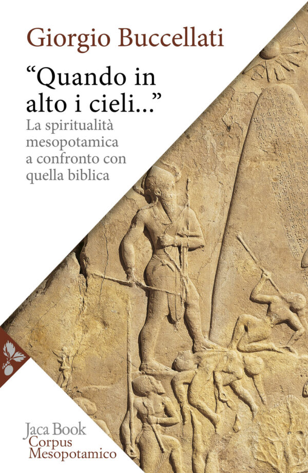 Libro «Quando in alto i cieli...». La spiritualità mesopotamica a confronto con quella biblica di Giorgio Buccellati - ean 9788816419308 - Jaca Book